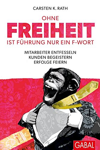 Download Ohne Freiheit ist Führung nur ein F-Wort: Mitarbeiter entfesseln - Kunden begeistern - Erfolge feiern (Dein Business) Download Ohne Freiheit ist Führung nur ein F-Wort: Mitarbeiter entfesseln - Kunden begeistern - Erfolge feiern (Dein Business)
