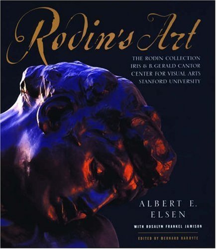 Rodin's Art: The Rodin Collection of Iris & B. Gerald Cantor Center of Visual Arts at Stanford University by Elsen, Albert E., Jamison, Rosalyn Frankel (2003) Hardcover