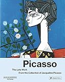 Picasso: The Late Work.: From the Collection of Jacqueline Picasso by 
