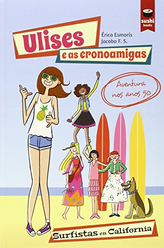 Ulises E As Cronoamigas: Surfistas en California (SUSHI BOOKSGALL)