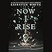 Now I Rise by 