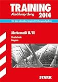 Training Abschlussprüfung Realschule Bayern / Mathematik II / III 2014: Mit den aktuellen Original-Prüfungsaufgaben by 