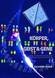Körper, Geist & Gene: Eine Einführung in das Human Design System by 