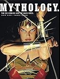 Mythology: The DC Comics Art of Alex Ross by 