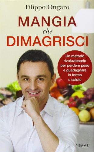 Download Mangia che dimagrisci. Un metodo rivoluzionario per perdere peso e guadagnare in forma e salute Download Mangia che dimagrisci. Un metodo rivoluzionario per perdere peso e guadagnare in forma e salute