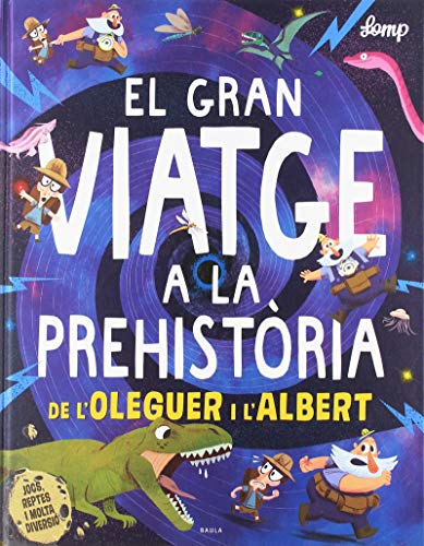 El gran viatge a la prehistòria de l'Oleguer i l'Albert: 2 (Oleguer i Albert)