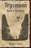 Image de Trysmoon Book 4: Sacrifice (The Trysmoon Saga) (English Edition)