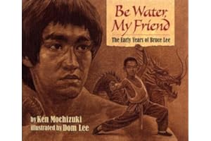 Be Water, My Friend: The Early Years of Bruce Lee