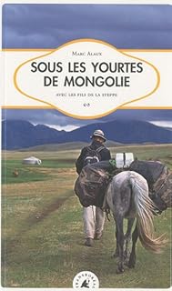jaquette livre Sous les yourtes de Mongolie : Avec les Fils de la steppe