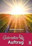 Gabrielas Auftrag: Meine Reisen zu den inneren Welten by