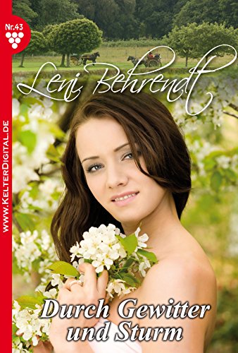 Leni Behrendt 43 - Liebesroman: Durch Gewitter und Sturm