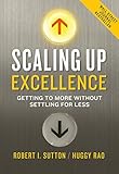 Scaling Up Excellence: Getting to More Without Settling for Less (English Edition) by