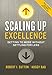 Scaling Up Excellence: Getting to More Without Settling for Less (English Edition) by