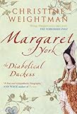 Margaret of York: The Diabolical Duchess (English Edition) by Christine Weightman