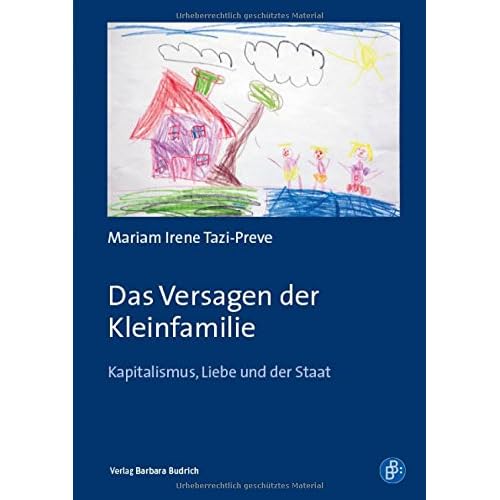 Vom Versagen der Kleinfamilie: Kapitalismus, Liebe und der Staat