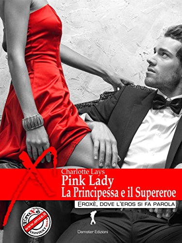 Download Pink Lady. La Principessa e il Supereroe (Erotica - Eroxè dove l'eros si fa parola...) Download Pink Lady. La Principessa e il Supereroe (Erotica - Eroxè dove l'eros si fa parola...)