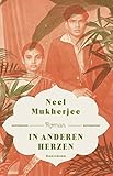 Bücher Neuerscheinungen 2022 - In anderen Herzen von Neel Mukherjee