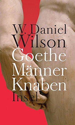 Goethe Männer Knaben: Ansichten zur ›Homosexualität‹