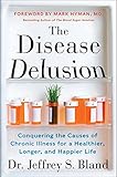 Image de The Disease Delusion: Conquering the Causes of Chronic Illness for a Healthier, Longer, and Happier Life