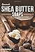 Produktbild Homemade Shea Butter Soap: Comprehensive Guide to Making Shea Butter Soap Recipes from Scratch