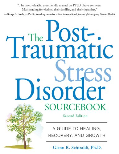 The Post-Traumatic Stress Disorder Sourcebook: A Guide to Healing, Recovery, and Growth (English Edi