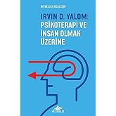 Irvin D. Yalom: Psikoterapi ve İnsan Olmak &Uuml;zerine