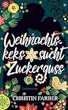Bücher Neuerscheinungen 2022 - Weihnachtskeks sucht Zuckerguss von Christin Farber