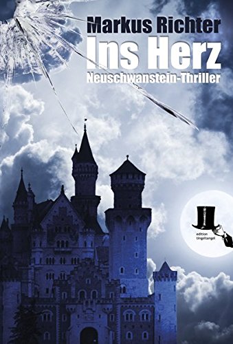 Preisvergleich Produktbild Ins Herz: Neuschwanstein-Thriller