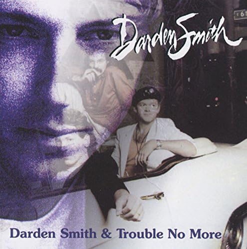 Darden Smith/ Trouble No More