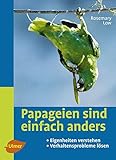 Image de Papageien sind einfach anders: Eigenheiten verstehen und Verhaltensprobleme lösen (Heimtiere)