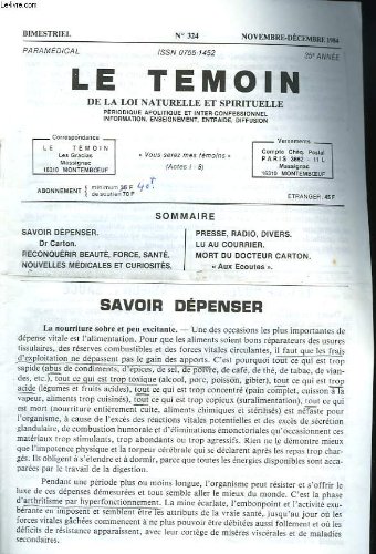 Le temoin des lois naturelles et spirituelles n°324, novembre-decembre 1984. savoir depenser, dr carton / lettre ouverte a m. f. sauce / menus a individualiser / conte de noel / article sur le dr paul carton. francais