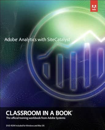 Adobe Analytics With Sitecatalyst Classroom In A Book Ebook Adobe Creative Team Vidya Subramanian Amazon In Kindle Store Adobe Analytics With Sitecatalyst Classroom In A Book Ebook Adobe Creative Team Vidya Subramanian Amazon In Kindle Store
