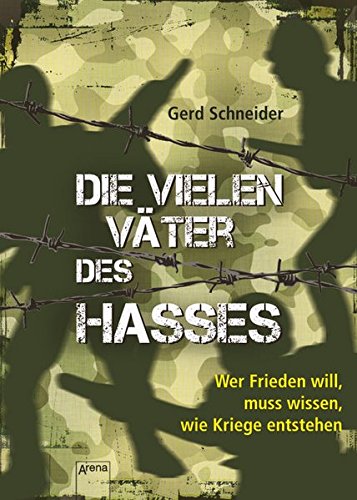 Die vielen Väter des Hasses: Wer Frieden will, muss wissen, wie Kriege entstehen