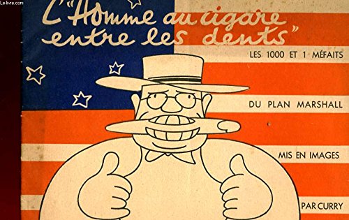Télécharger L'HOMME AU CIGARE ENTRE LES DENTS. LES 1000 ET 1 MEFAITS DU PLAN MARSHALL MISE EN IMAGES PAR CURRY Livre eBook France