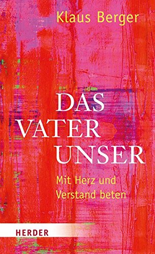 Download Das Vaterunser: Mit Herz und Verstand beten