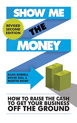Show Me the Money: How to Find the Cash to Get Your Business Off the Ground