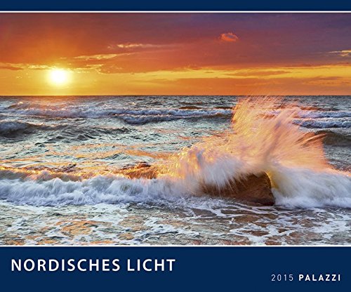 NORDISCHES LICHT 2015: Nordsee und Ostsee Küste - Landschaftskalender 60 x 50 cm