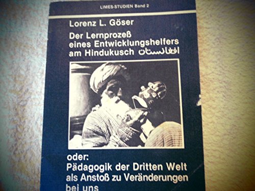 Download Der Lernprozess eines Entwicklungshelfers am Hindukusch. Pädagogik der Dritten Welt als Anstoss zur Veränderung bei uns Download Der Lernprozess eines Entwicklungshelfers am Hindukusch. Pädagogik der Dritten Welt als Anstoss zur Veränderung bei uns