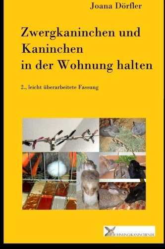 Download Zwergkaninchen und Kaninchen in der Wohnung halten: Ein Ratgeber zur artgerechten Haltung von Zwergkaninchen und Kaninchen in der Wohnung und auf dem Balkon. 2., leicht überarbeitete Fassung Download Zwergkaninchen und Kaninchen in der Wohnung halten: Ein Ratgeber zur artgerechten Haltung von Zwergkaninchen und Kaninchen in der Wohnung und auf dem Balkon. 2., leicht überarbeitete Fassung