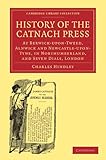 Image de History of the Catnach Press: At Berwick-upon-Tweed, Alnwick and Newcastle-upon-Tyne, in Northumberland, and Seven Dials, London