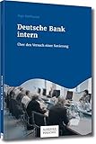 Deutsche Bank intern: Über den Versuch einer Sanierung by Ingo Nathusius