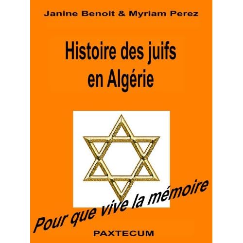 Histoire des juifs en Algérie (Histoire des immigrations juives t. 1) Histoire des juifs en Algérie (Histoire des immigrations juives t. 1)