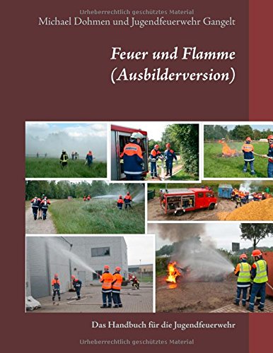 Preisvergleich Produktbild Feuer und Flamme (Ausbilderversion): Das Handbuch für die Jugendfeuerwehr