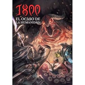 Yo también soy un friki 1800 El ocaso de la Humanidad – Juego de rol [Castellano]