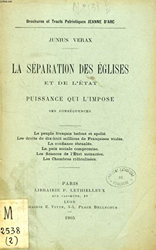 LA SEPARATION DES EGLISES ET DE L'ETAT - PUISSANCE QUI S'IMPOSE - SES CONFERENCES. / BROCHURES ET TRACTS PATRITIQUES JEANNE D'ARC. LA SEPARATION DES EGLISES ET DE L'ETAT - PUISSANCE QUI S'IMPOSE - SES CONFERENCES. / BROCHURES ET TRACTS PATRITIQUES JEANNE D'ARC.