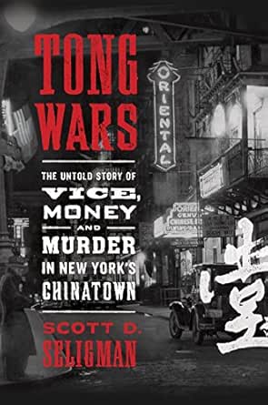 Tong Wars The Untold Story Of Vice Money And Murder In New York S Chinatown English Edition Ebook Seligman Scott D Amazon Fr