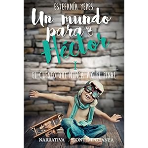 Un Mundo para Héctor. I: El cuento que nunca vio el final.