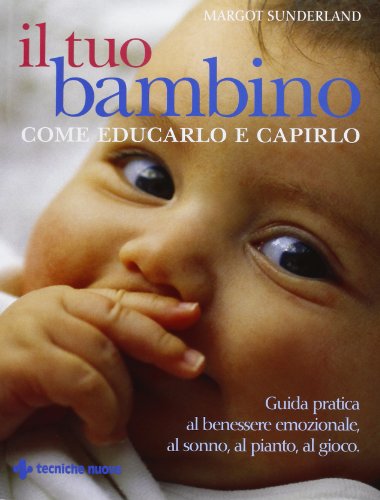 Download Il tuo bambino. Come educarlo e capirlo Download Il tuo bambino. Come educarlo e capirlo