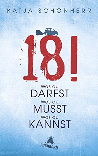 Download 18!: Was du darfst, was du musst, was du kannst