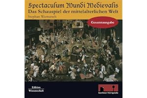 Spectaculum Mundi Medievalis. Gesamtausgabe: Das Schauspiel der mittelalterlichen Welt